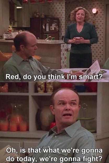 Click to Enlarge

Name: I've been married 10 years and this line from That 70's Show always makes me laugh. (NiXfjKp).jpg
Size: 101 KB