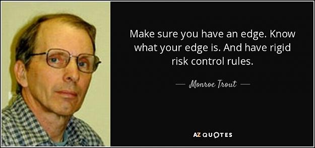 Click to Enlarge

Name: quote-make-sure-you-have-an-edge-know-what-your-edge-is-and-have-rigid-risk-control-rules-monroe.jpg
Size: 52 KB