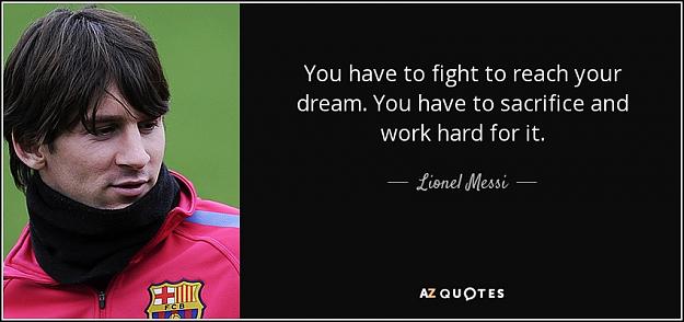 Click to Enlarge

Name: quote-you-have-to-fight-to-reach-your-dream-you-have-to-sacrifice-and-work-hard-for-it-lionel-me.jpg
Size: 66 KB
