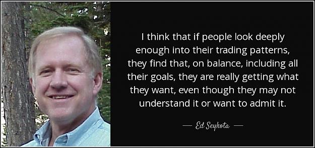 Click to Enlarge

Name: quote-i-think-that-if-people-look-deeply-enough-into-their-trading-patterns-they-find-that-ed-se.jpg
Size: 100 KB