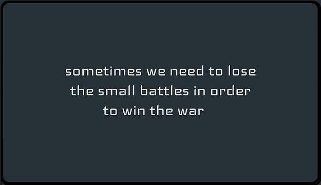 Click to Enlarge

Name: 3-quote-about-sometimes-we-need-to-lose-the-small-battles-i-image-black-background.jpg
Size: 25 KB