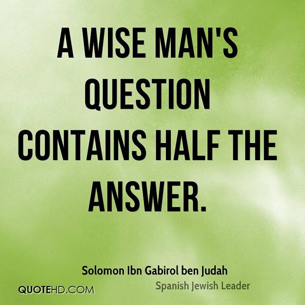 Click to Enlarge

Name: solomon-ibn-gabirol-ben-judah-quote-a-wise-mans-question-contains-half.jpg
Size: 64 KB