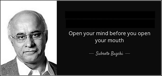 Click to Enlarge

Name: Open your mind before you open your mouth. - Subroto Bagchi.jpg
Size: 36 KB