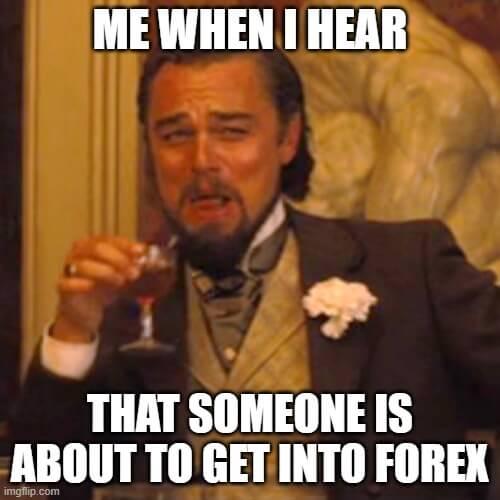Click to Enlarge

Name: Starting Forex Meme.jpg
Size: 27 KB