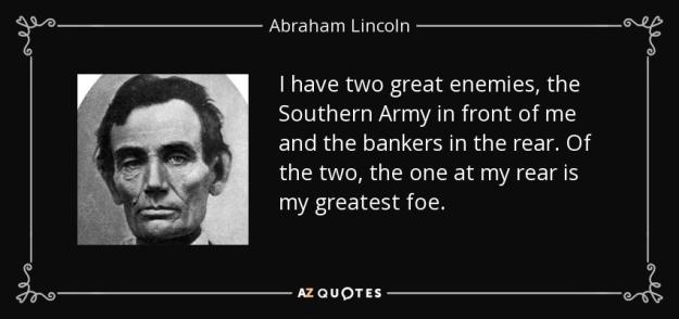 Click to Enlarge

Name: quote-i-have-two-great-enemies-the-southern-army-in-front-of-me-and-the-bankers-in-the-rear-abraham-
Size: 56 KB