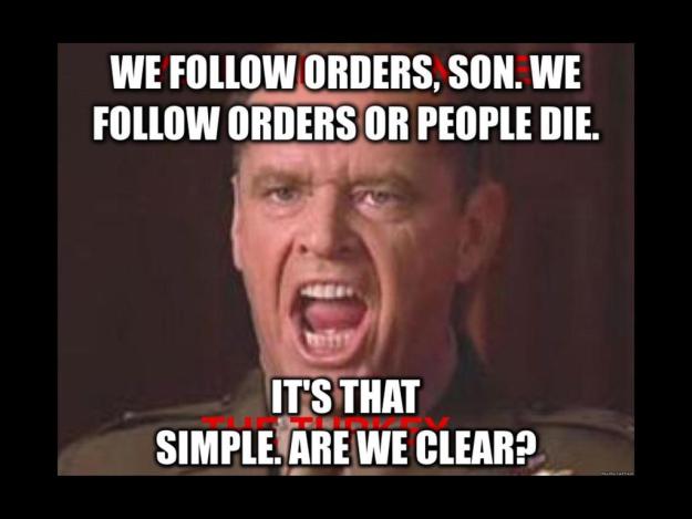 Click to Enlarge

Name: we follow orders.jpg
Size: 68 KB