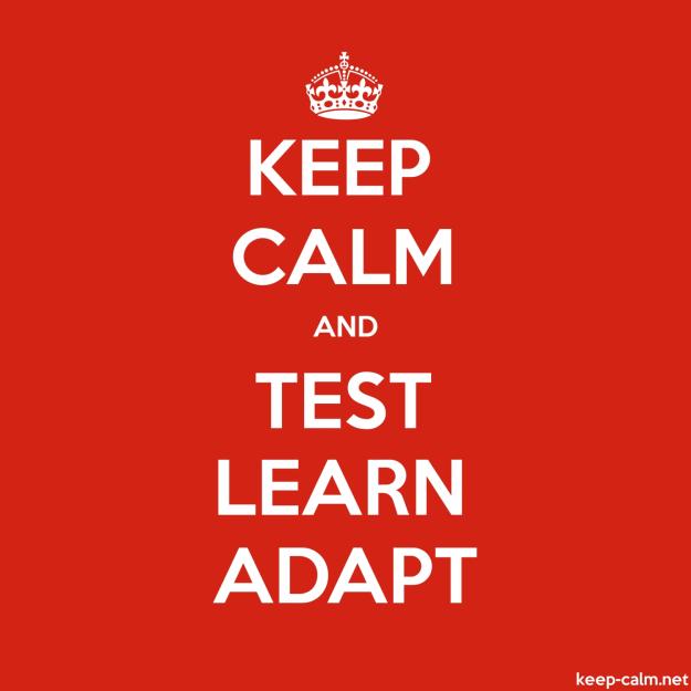 Click to Enlarge

Name: keep-calm-and-test-learn-adapt-1500-1500.jpg
Size: 229 KB