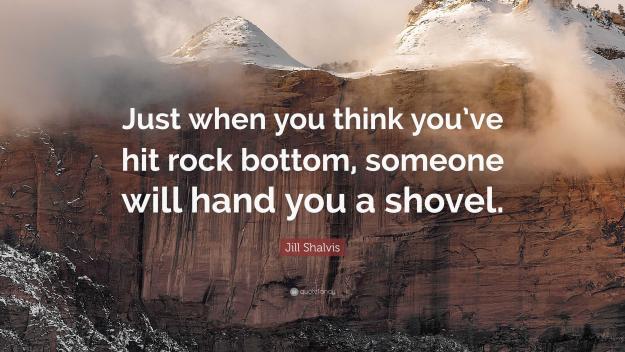 Click to Enlarge

Name: 2074614-Jill-Shalvis-Quote-Just-when-you-think-you-ve-hit-rock-bottom.jpg
Size: 821 KB