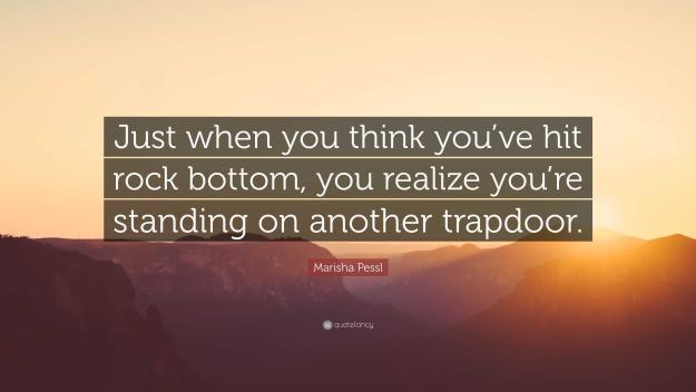 Click to Enlarge

Name: 5016681-Marisha-Pessl-Quote-Just-when-you-think-you-ve-hit-rock-bottom-you.jpg
Size: 163 KB