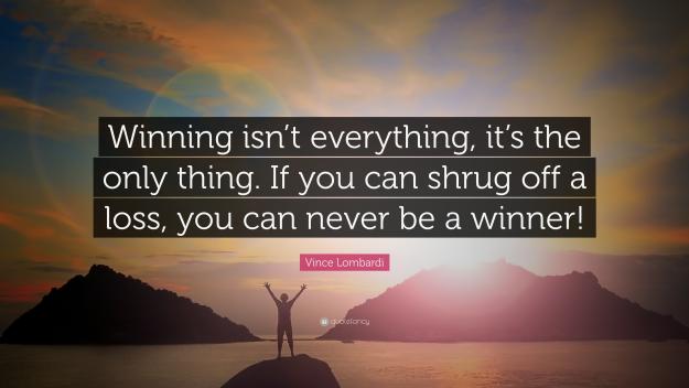 Click to Enlarge

Name: 1737048-Vince-Lombardi-Quote-Winning-isn-t-everything-it-s-the-only-thing.jpg
Size: 895 KB
